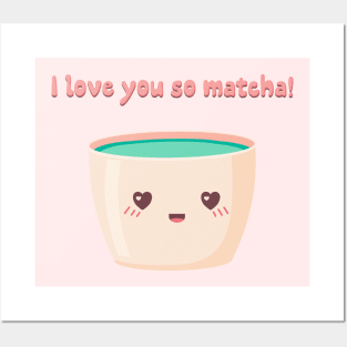 I love you so matcha! Posters and Art
